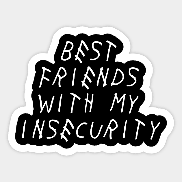 Best Friends with My Insecurity Self Love Self Acceptance Sticker by Ronin POD